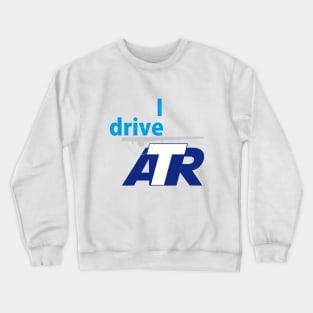 I drive ATR Crewneck Sweatshirt